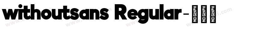 withoutsans Regular字体转换 withoutsans Regular字体转换